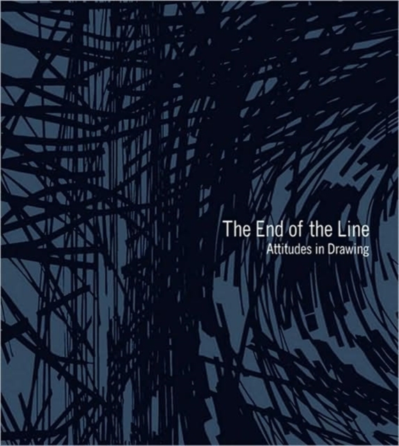 The End of the Line : Attitudes in Drawing, Paperback Book