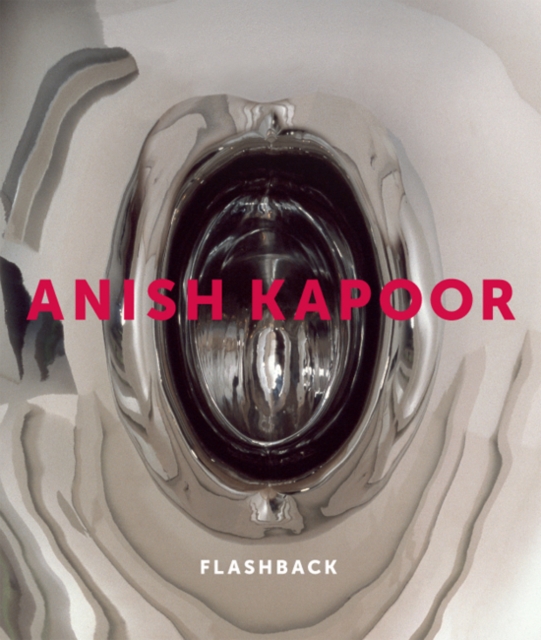 Anish Kapoor : Flashback, Hardback Book