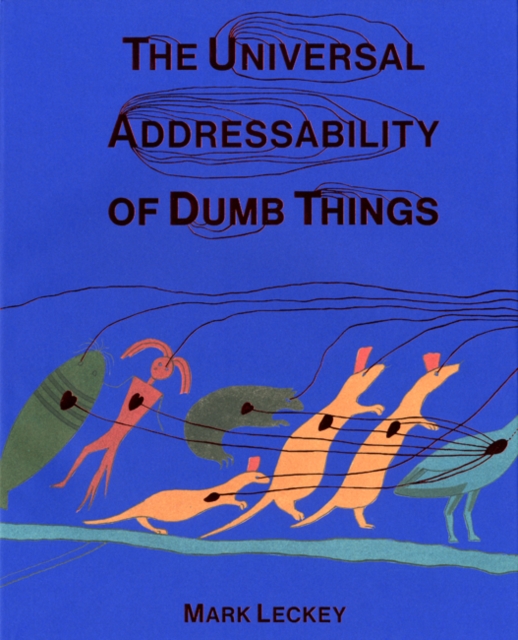 The Universal Addressability of Dumb Things : Mark Leckey Curates, Paperback / softback Book