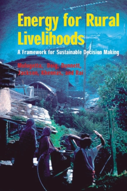 Energy For Rural Livelihoods : A framework for sustainable decision making, Paperback / softback Book