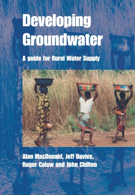 Developing Groundwater : A guide for rural water supply, Paperback / softback Book