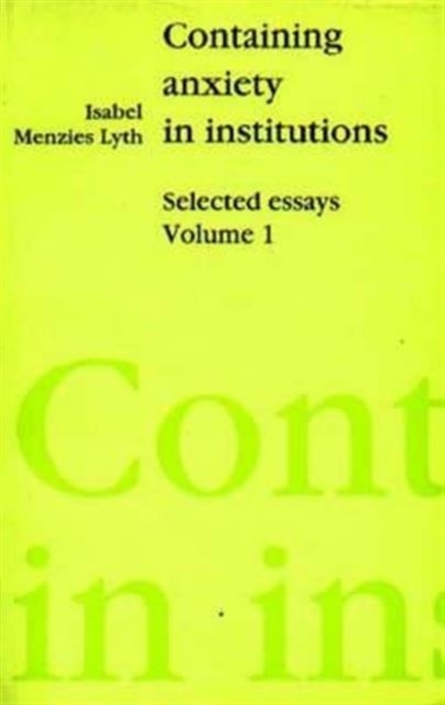 Containing Anxiety in Institutions : Selected Essays, volume 1, Paperback / softback Book