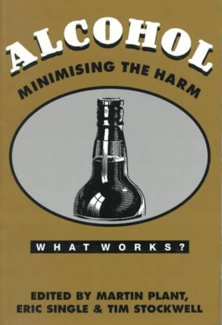 Alcohol : Minimising the Harm, Paperback / softback Book