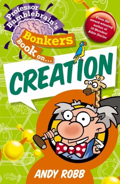 Professor Bumblebrain's Bonkers Book on Creation, Paperback / softback Book