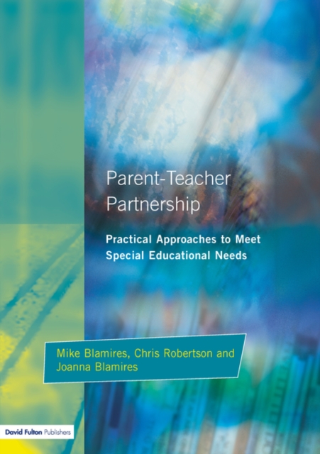 Parent-Teacher Partnership : Practical Approaches to Meet Special Educational Needs, Paperback / softback Book