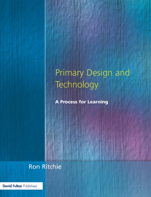 Primary Design and Technology : A Prpcess for Learning, Paperback / softback Book Primary Design and Technology : A Prpcess for Learning, Paperback / softback Book