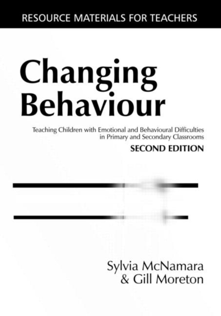 Changing Behaviour : Teaching Children with Emotional Behavioural Difficulties in Primary and Secondary Classrooms, Paperback / softback Book