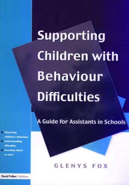 Supporting Children with Behaviour Difficulties : A Guide for Assistants in Schools, Paperback / softback Book