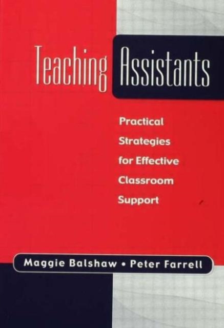 Teaching Assistants : Practical Strategies for Effective Classroom Support, Paperback / softback Book