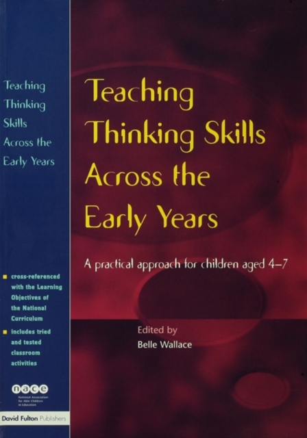 Teaching Thinking Skills Across the Early Years : A Practical Approach for Children Aged 4 - 7, Paperback / softback Book