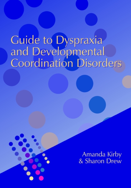 Guide to Dyspraxia and Developmental Coordination Disorders, Paperback / softback Book
