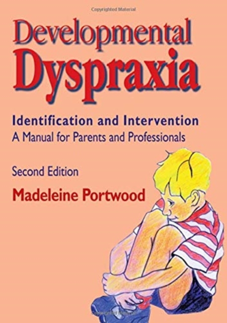 Developmental Dyspraxia : Identification and Intervention - A Manual for Parents and Professionals, Paperback / softback Book