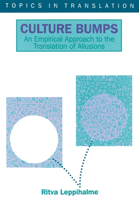 Culture Bumps : An Empirical Approach to the Translation of Allusions, Paperback / softback Book