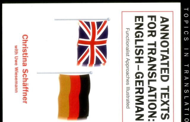 Annotated Texts for Translation : English-German, Functionalist Approaches Illustrated, Paperback / softback Book