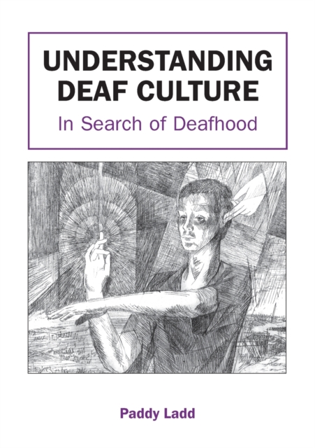 Understanding Deaf Culture : In Search of Deafhood, Paperback / softback Book