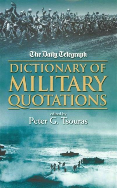 The "Daily Telegraph" Dictionary of Military Quotations, Paperback / softback Book