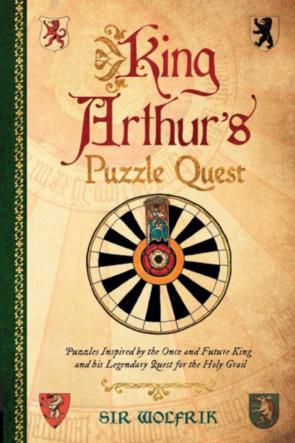 King Arthur's Puzzle Quest : Puzzles inspired by the once and future king and his legendary quest for the Holy Grail, Hardback Book