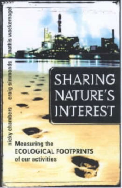 Sharing Nature's Interest : Ecological Footprints as an Indicator of Sustainability, Hardback Book