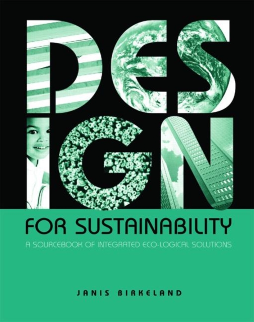 Design for Sustainability : A Sourcebook of Integrated Ecological Solutions, Hardback Book