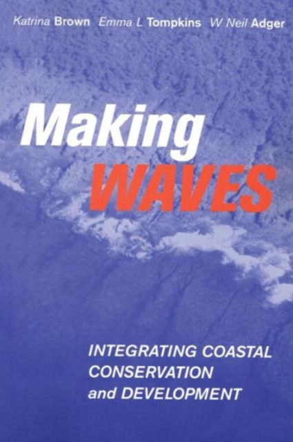 Making Waves : Integrating Coastal Conservation and Development, Paperback / softback Book