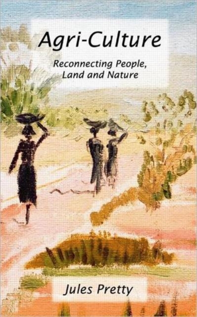 Agri-Culture : Reconnecting People, Land and Nature, Hardback Book