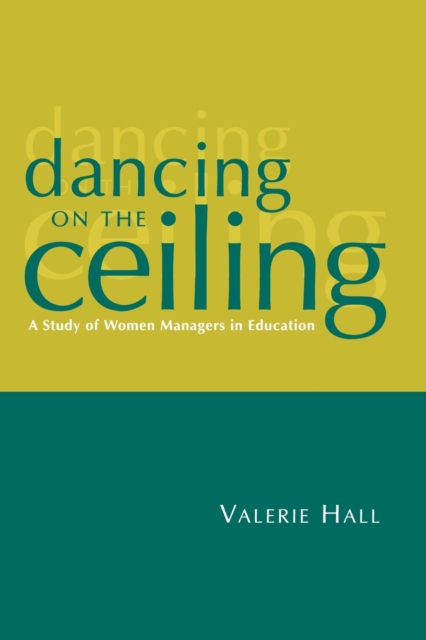 Dancing on the Ceiling : A Study of Women Managers in Education, Paperback / softback Book