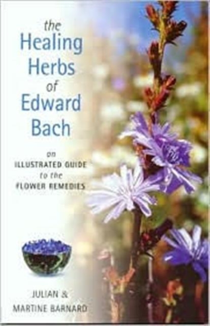 The Healing Herbs of Edward Bach : A Practical Guide to Making the Remedies, Paperback / softback Book
