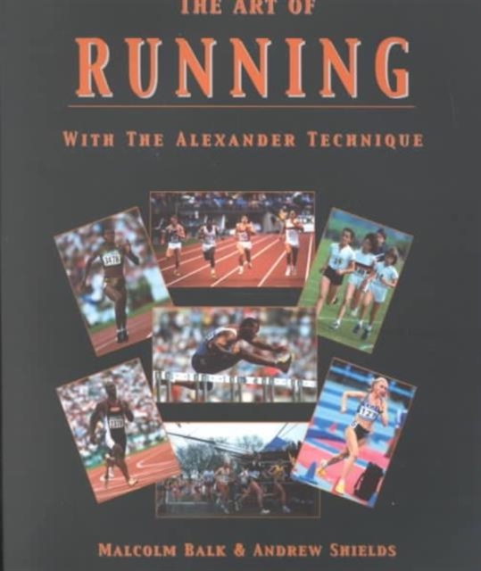 The Art of Running : With the Alexander Technique, Paperback / softback Book