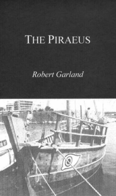 The Piraeus : From the Fifth to the First Century BC, Paperback / softback Book