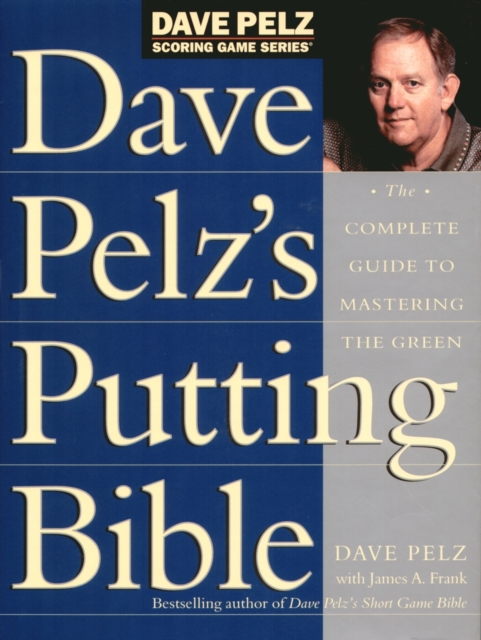 Dave Pelz's Putting Bible, Hardback Book