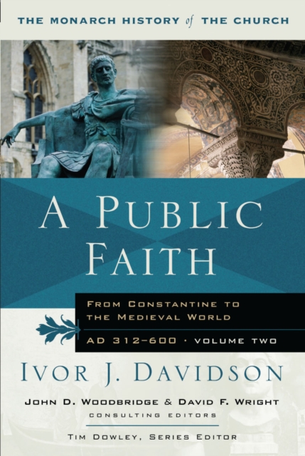 A Public Faith : From Constantine to the Medieval World AD 312-600, Paperback / softback Book