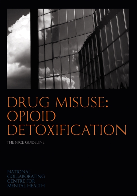 Drug Misuse: Opioid Detoxification : - The NICE Guideline, Mixed media product Book