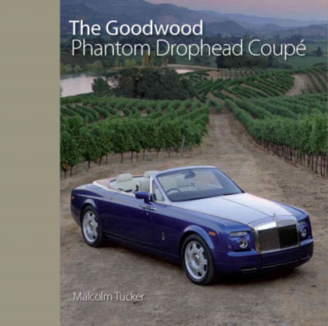 The Goodwood Phantom Drophead Coupe, Hardback Book