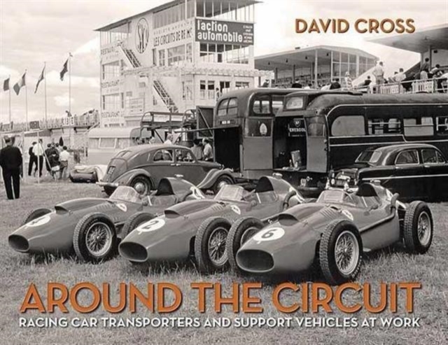 Around the Circuit : Racing Car Transporters and Support Vehicles at Work, Hardback Book