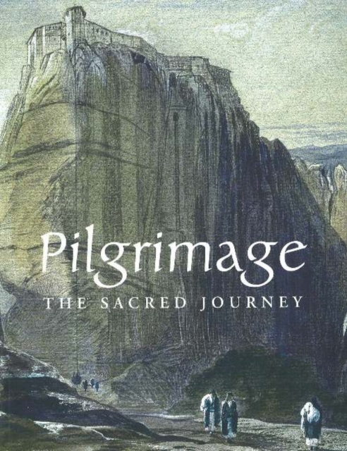 Pilgrimage : The Sacred Journey, Paperback Book