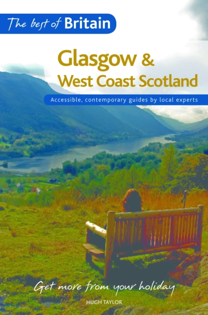 The Best of Britain: Glasgow and West Coast Scotland : Accessible, contemporary guides by local authors, Paperback Book