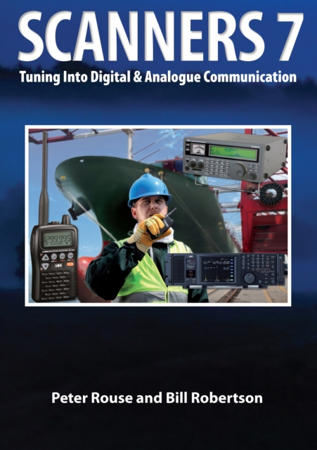 Scanners 7 : Tuning Into Digital & Analogue Communication, Paperback / softback Book