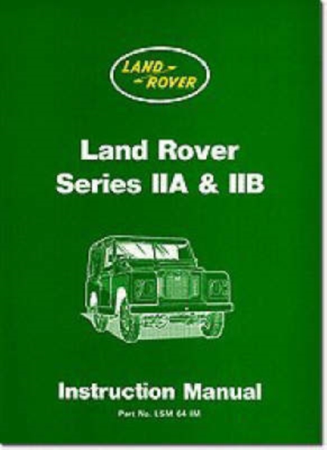 Land Rover Series IIA and IIB Instruction Manual, Paperback / softback Book