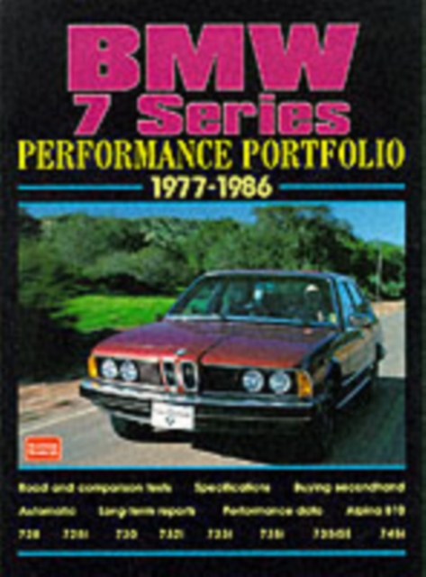 BMW 7 Series Performance Portfolio 1977-86 : A Collections of Articles Including Road and Comparison Tests, Driving Impressions and Buying Advice, Paperback / softback Book