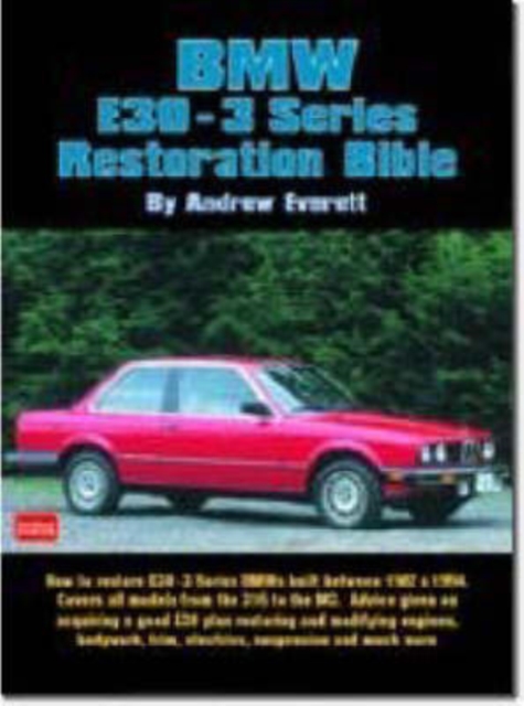 BMW E30-3 Series Restoration Bible : A Practical Manual Including Advice on Buying a Good Used Model for Restoration, Paperback / softback Book