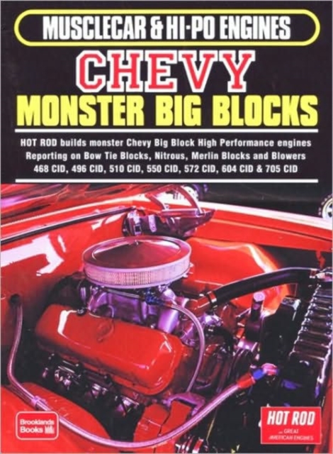 Musclecar and Hi-Po Engines Chevy Monster Big Blocks : A Comprehensive Selection of the Best and Most Informative Stories on One, or One Family of Engines, Paperback / softback Book