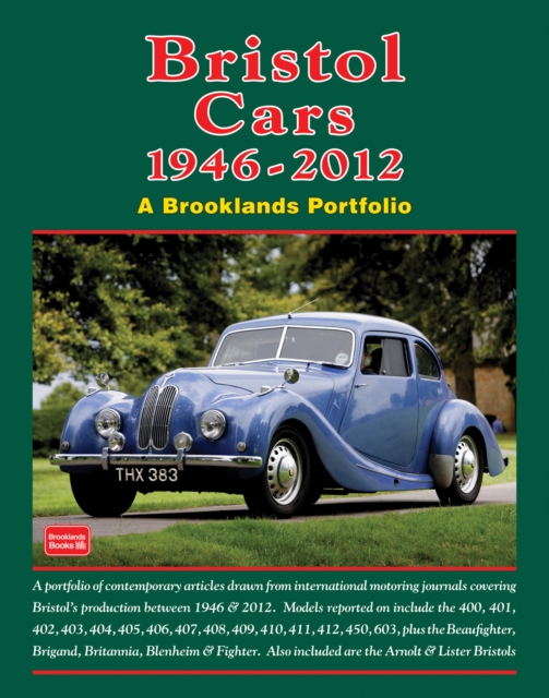 Bristol Cars  1946 -2012 a Brooklands Portfolio : A Portfolio of Contemporary Articles Drawn from International Motoring Journals Covering Bristol's Production Between 1946 and 2012., Paperback / softback Book