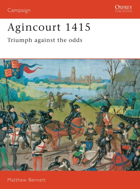 Agincourt 1415 : Triumph against the odds, Paperback / softback Book