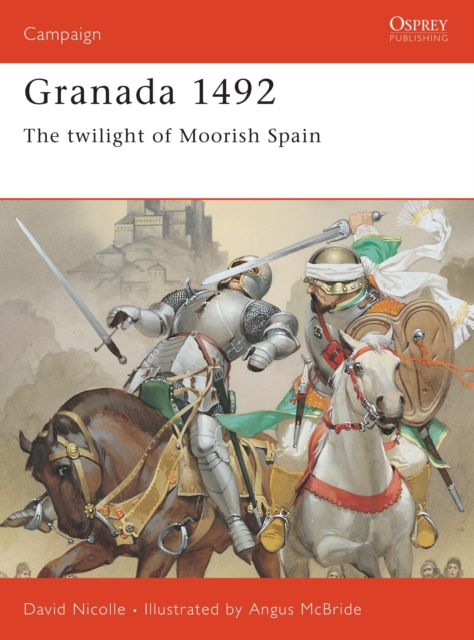 Granada 1492 : The twilight of Moorish Spain, Paperback / softback Book