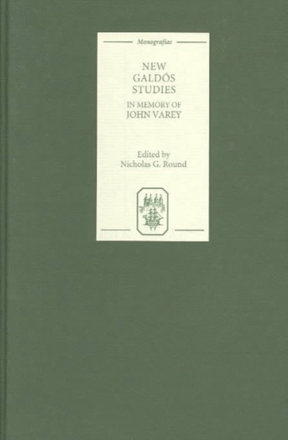 New Galdos Studies : Essays in Memory of John Varey, Hardback Book