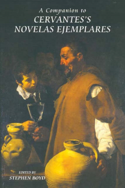 A Companion to Cervantes's Novelas Ejemplares, Hardback Book