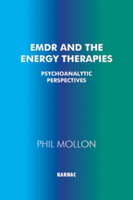 EMDR and the Energy Therapies : Psychoanalytic Perspectives, Paperback / softback Book