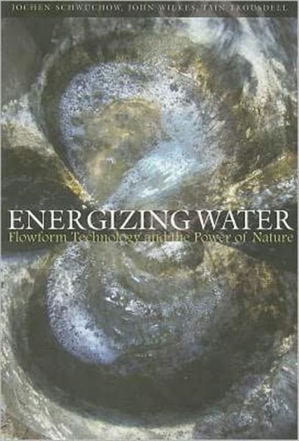 Energizing Water : Flowform Technology and the Power of Nature, Paperback / softback Book