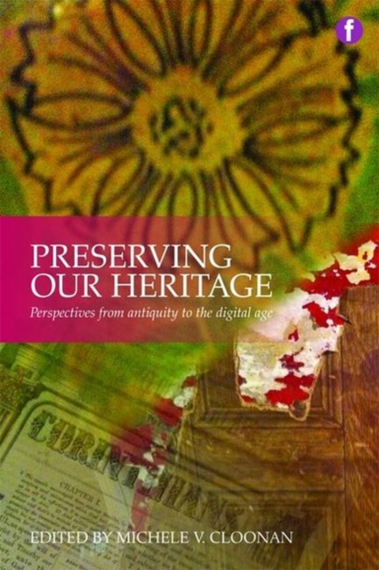 Preserving Our Heritage : Perspectives from Antiquity to the Digital Age, Paperback / softback Book