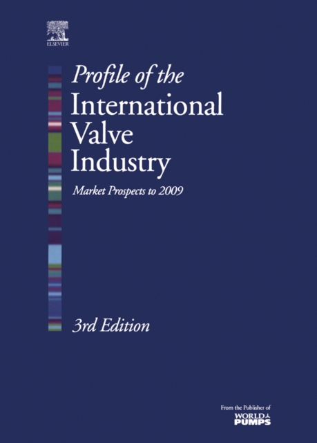 Profile of the International Valve Industry: Market Prospects to 2009, Paperback / softback Book